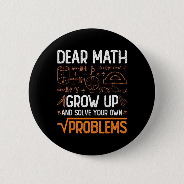Dear Math Grow Up And Solve Your Own Problems 2  6 Cm Round Badge (Front)