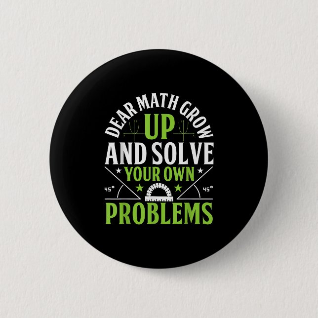 Dear Math Grow Up And Solve Your Own Problems Funn 6 Cm Round Badge (Front)