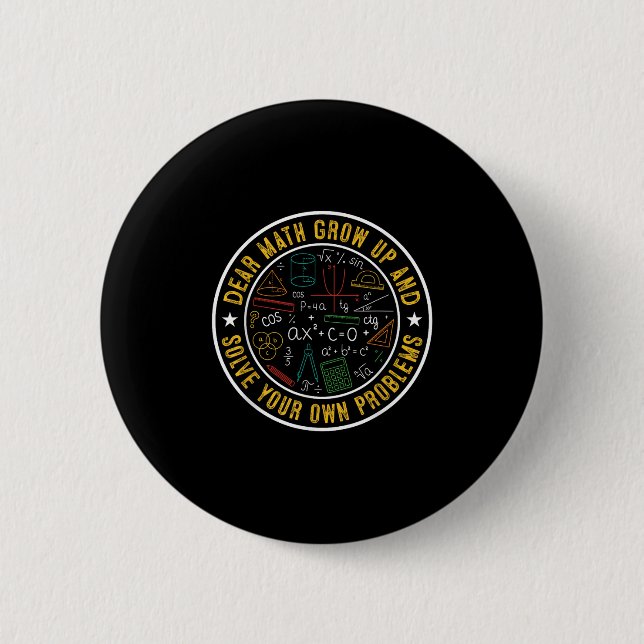 Dear Math Grow Up And Solve Your Own Problems Funn 6 Cm Round Badge (Front)