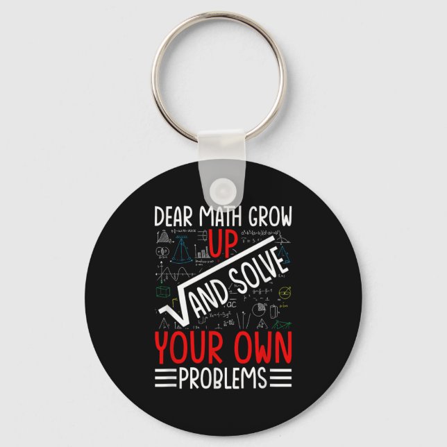 Dear Math Grow Up And Solve Your Own Problems Funn Key Ring (Front)