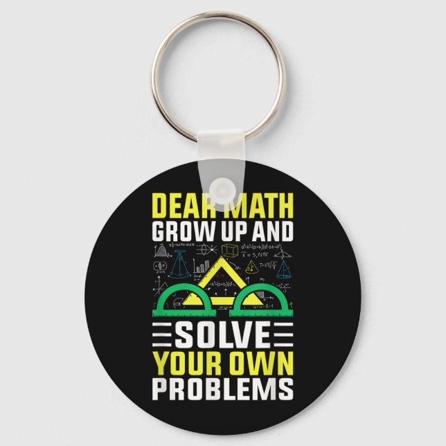 Dear Math Grow Up And Solve Your Own Problems Funn Key Ring (Front)