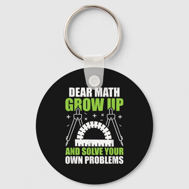 Dear Math Grow Up And Solve Your Own Problems Funn Key Ring (Front)