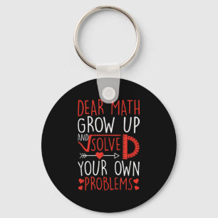 Dear Math Grow Up And Solve Your Own Problems Funn Key Ring