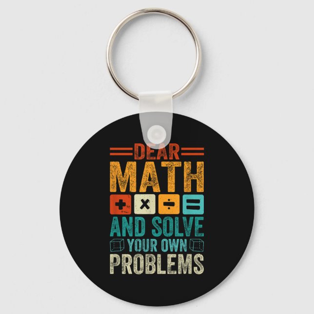 Dear Math Grow Up And Solve Your Own Problems Funn Key Ring (Front)