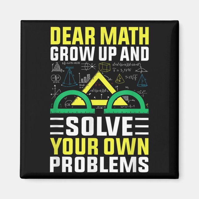 Dear Math Grow Up And Solve Your Own Problems Funn Magnet (Front)