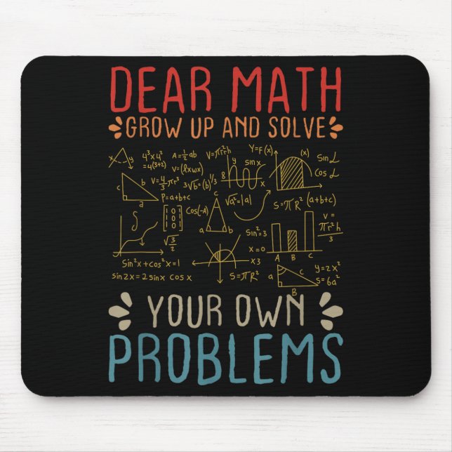Dear Math Grow Up And Solve Your Own Problems Funn Mouse Mat (Front)