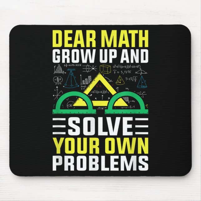 Dear Math Grow Up And Solve Your Own Problems Funn Mouse Mat (Front)