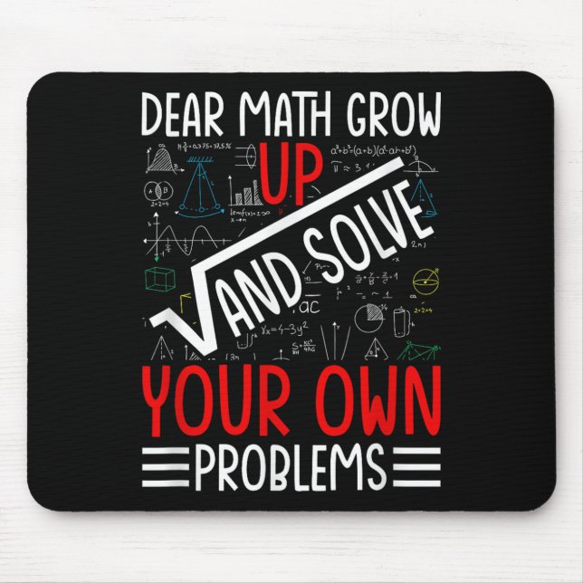 Dear Math Grow Up And Solve Your Own Problems Funn Mouse Mat (Front)