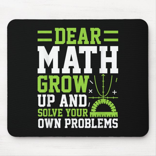 Dear Math Grow Up And Solve Your Own Problems Funn Mouse Mat (Front)