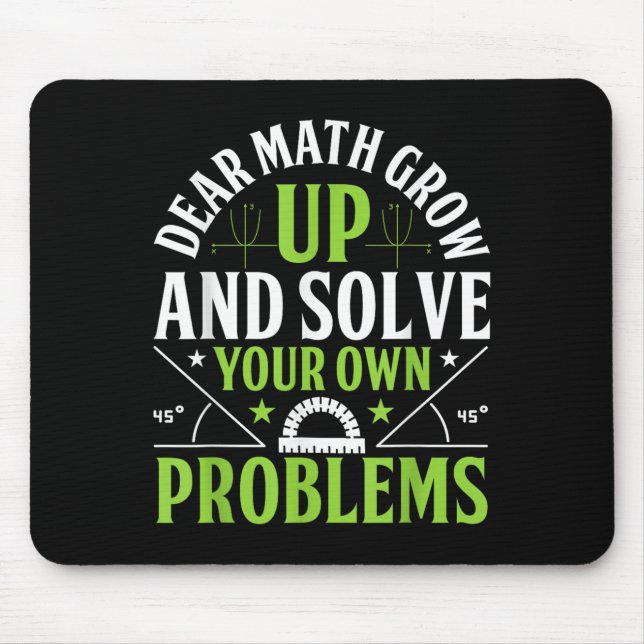 Dear Math Grow Up And Solve Your Own Problems Funn Mouse Mat (Front)