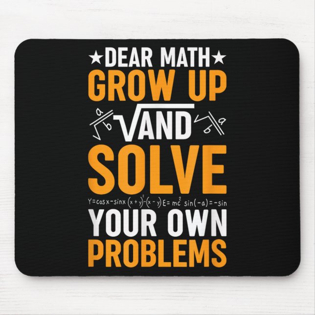 Dear Math Grow Up And Solve Your Own Problems Funn Mouse Mat (Front)