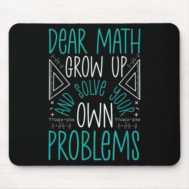 Dear Math Grow Up And Solve Your Own Problems Funn Mouse Mat (Front)