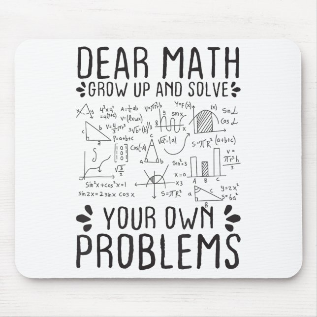 Dear Math Grow Up And Solve Your Own Problems Funn Mouse Mat (Front)
