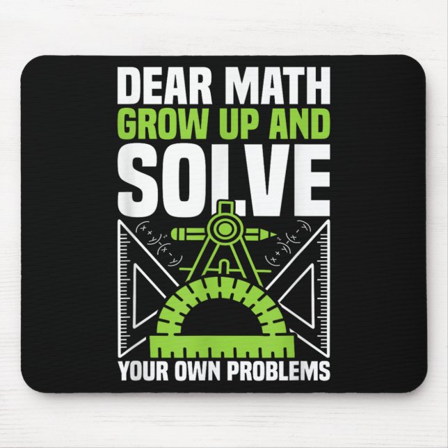 Dear Math Grow Up And Solve Your Own Problems Funn Mouse Mat (Front)