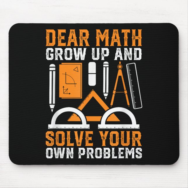 Dear Math Grow Up And Solve Your Own Problems Funn Mouse Mat (Front)