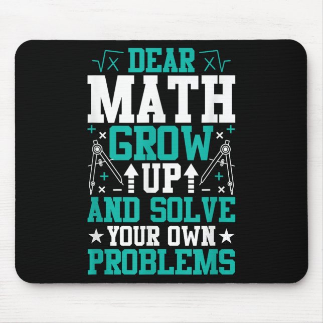 Dear Math Grow Up And Solve Your Own Problems Funn Mouse Mat (Front)