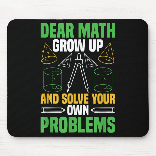 Dear Math Grow Up And Solve Your Own Problems Funn Mouse Mat (Front)