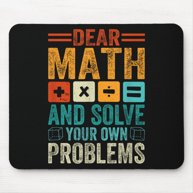 Dear Math Grow Up And Solve Your Own Problems Funn Mouse Mat (Front)
