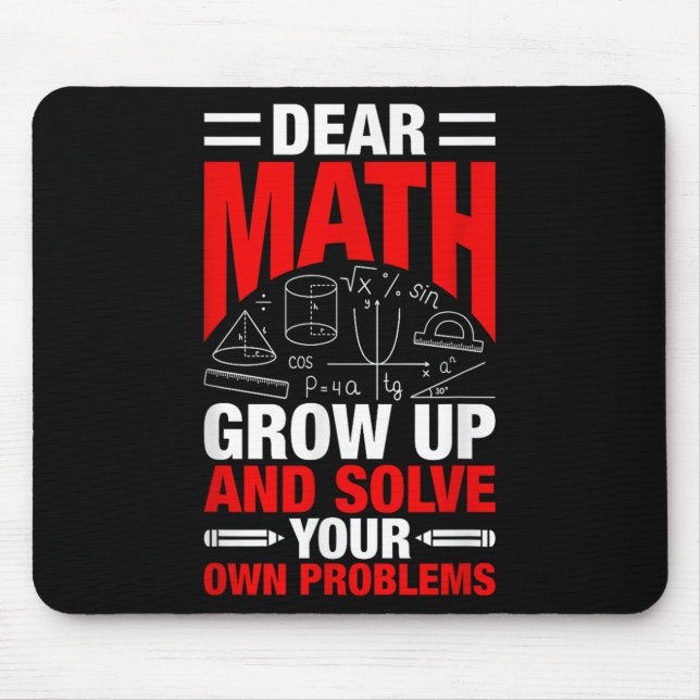 Dear Math Grow Up And Solve Your Own Problems Funn Mouse Mat (Front)