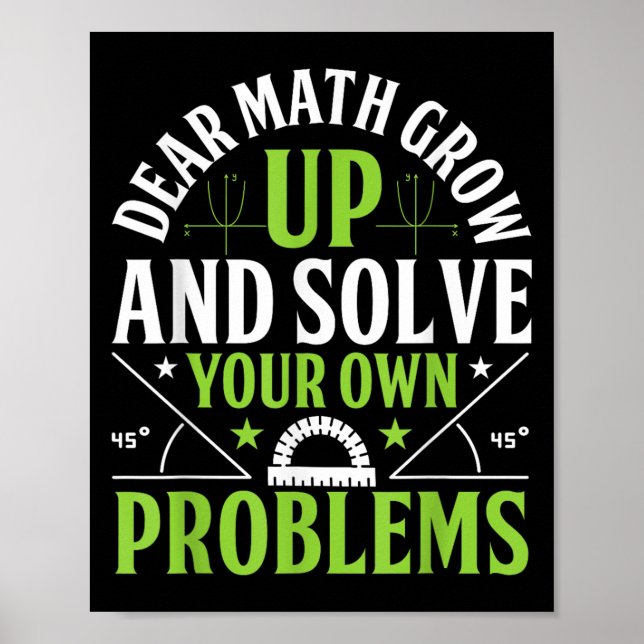 Dear Math Grow Up And Solve Your Own Problems Funn Poster (Front)