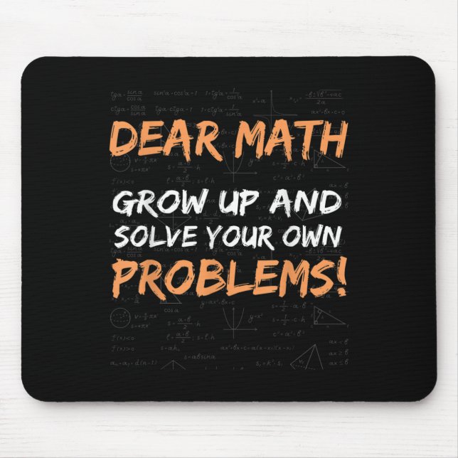 Dear Math Grow Up And Solve Your Own Problems Math Mouse Mat (Front)