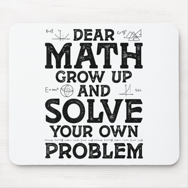 Dear Math Grow Up And Solve Your Own Problems Math Mouse Mat (Front)