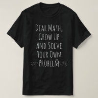 Dear Math, Grow up and Solve your own Problems