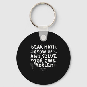 Dear Math Grow Up Funny Math Problem Quote Boys Gi Key Ring