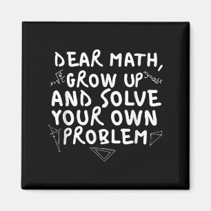 Dear Math Grow Up Funny Math Problem Quote Boys Gi Magnet