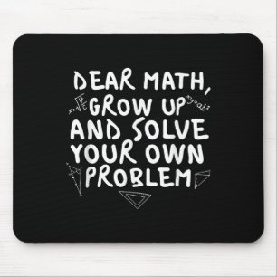 Dear Math Grow Up Funny Math Problem Quote Boys Gi Mouse Mat
