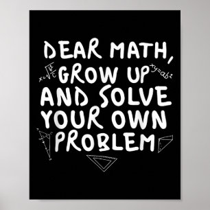 Dear Math Grow Up Funny Math Problem Quote Boys Gi Poster
