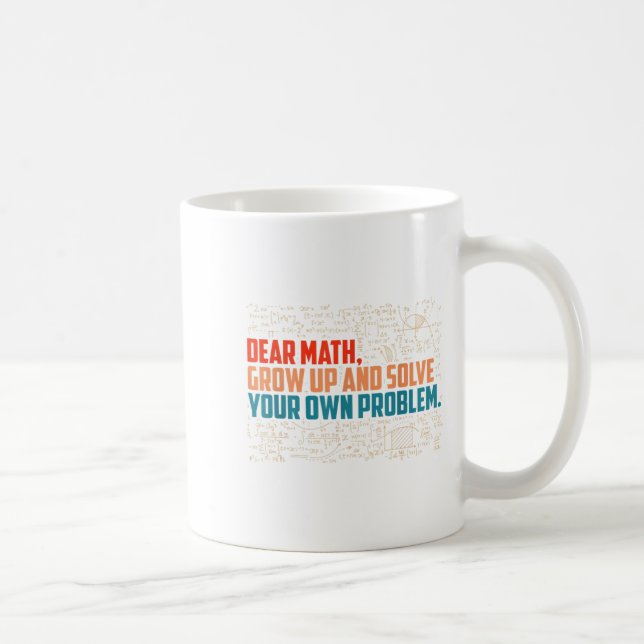 Dear Math Grow Up Funny Math Saying  Coffee Mug (Right)