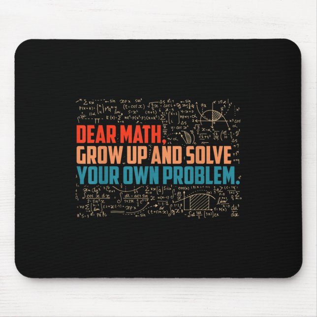 Dear Math Grow Up Funny Math Saying  Mouse Mat (Front)