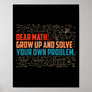 Dear Math Grow Up Funny Math Saying  Poster