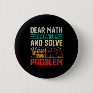 Dear Math Grow Up Funny Problem Solving Nerdy Grap 6 Cm Round Badge