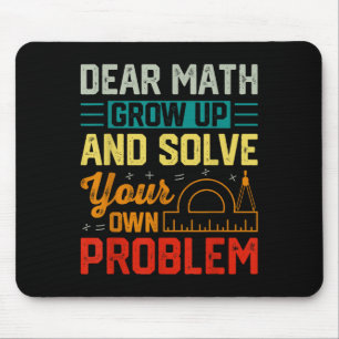 Dear Math Grow Up Funny Problem Solving Nerdy Grap Mouse Mat