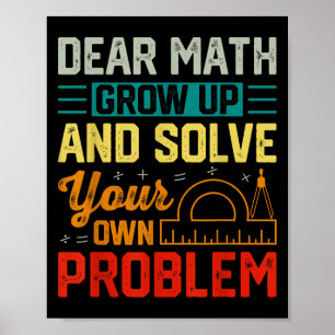 Dear Math Grow Up Funny Problem Solving Nerdy Grap Poster