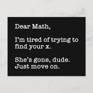 Dear Math, I'm Tired Of Trying To Find Your X Postcard