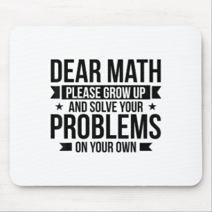 Dear Math Please Grow Up Mathematician Math Equati Mouse Mat