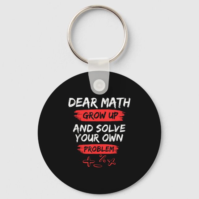 Dear Math Quote Funny For Teacher And Student  Key Ring (Front)