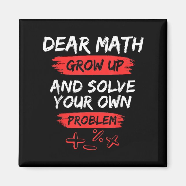 Dear Math Quote Funny For Teacher And Student  Magnet (Front)