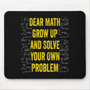 Dear Math Solve Your Own Problem Funny Math Quote Mouse Mat