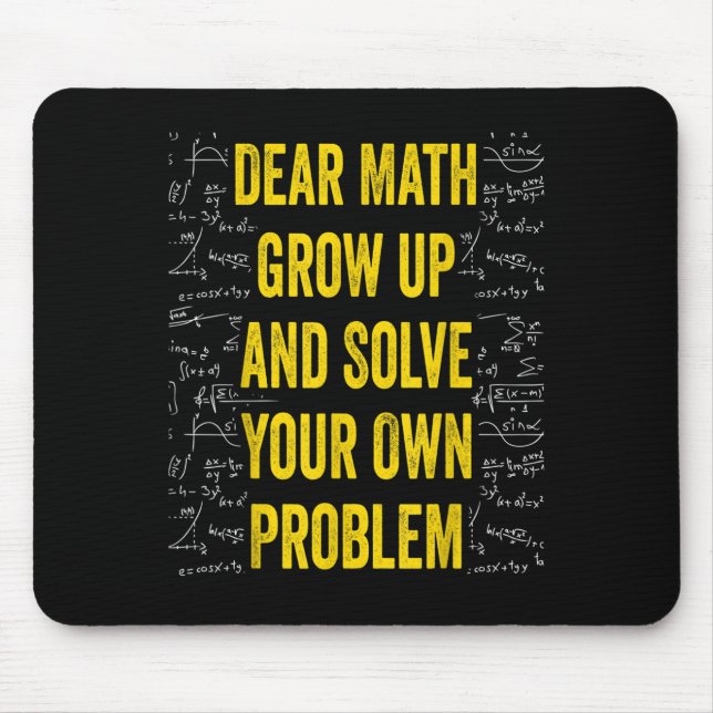 Dear Math Solve Your Own Problem Funny Math Quote  Mouse Mat (Front)