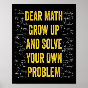 Dear Math Solve Your Own Problem Funny Math Quote  Poster