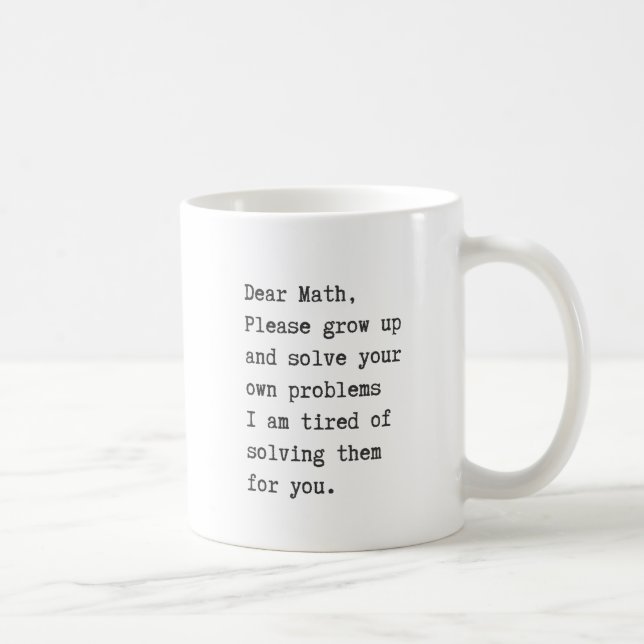 Dear math solve your own problems coffee mug (Right)