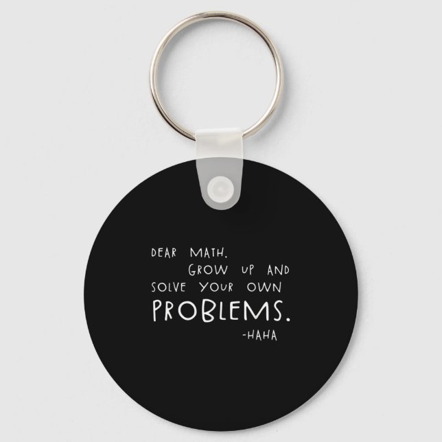 Dear Math Solve Your Own Problems Funny Math Meme  Key Ring (Front)