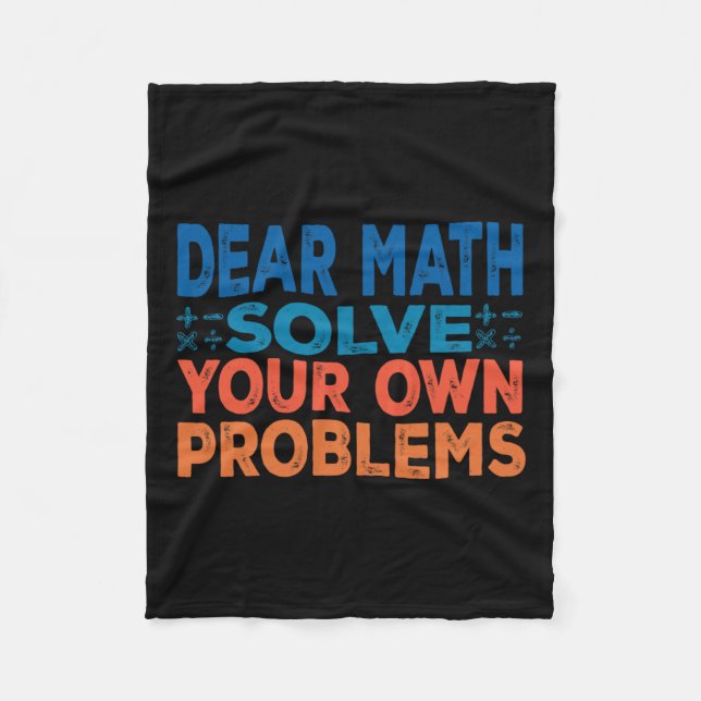 Dear Math Solve Your Own Problems Funny Math Teach Fleece Blanket (Front)