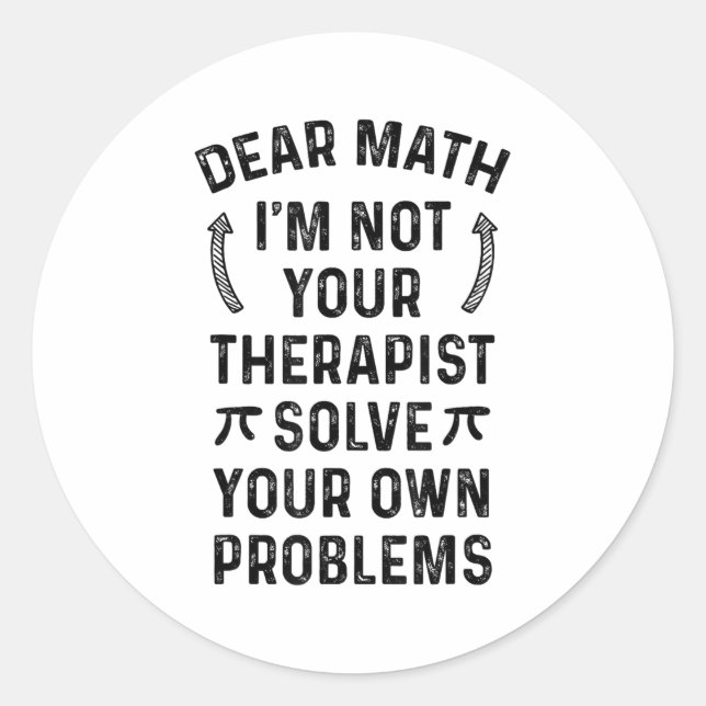 Dear Math Solve Your Own Problems Funny Quote Humo Classic Round Sticker (Front)