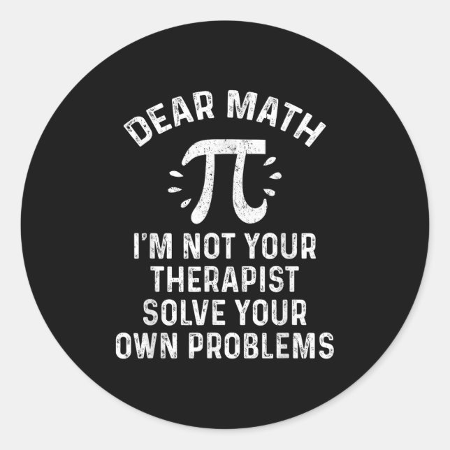 Dear Math Solve Your Own Problems Funny Quote Humo Classic Round Sticker (Front)