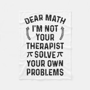 Dear Math Solve Your Own Problems Funny Quote Humo Fleece Blanket